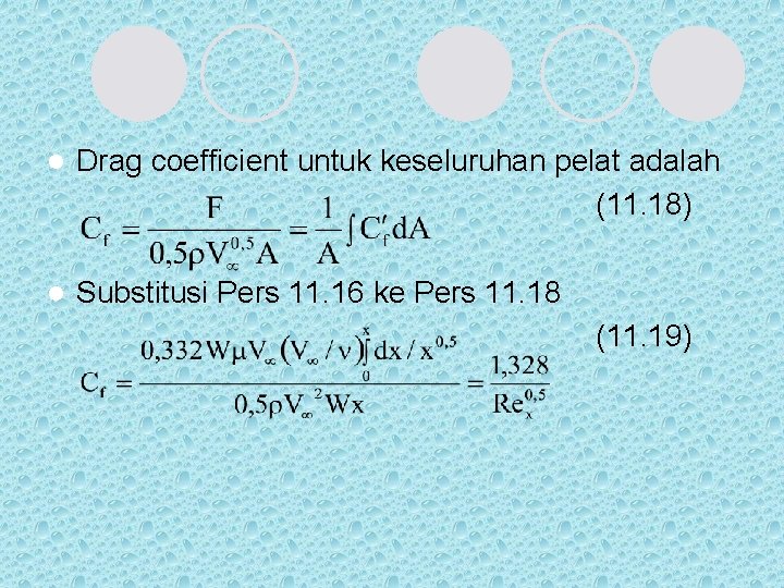 l Drag coefficient untuk keseluruhan pelat adalah (11. 18) l Substitusi Pers 11. 16