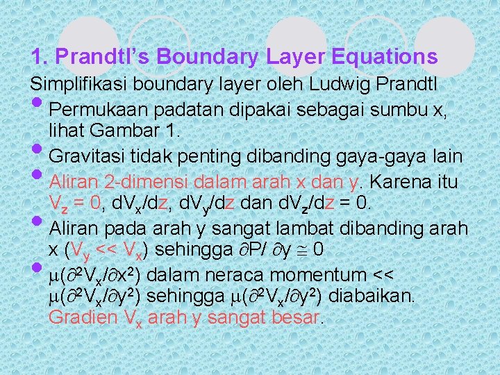 1. Prandtl’s Boundary Layer Equations Simplifikasi boundary layer oleh Ludwig Prandtl Permukaan padatan dipakai