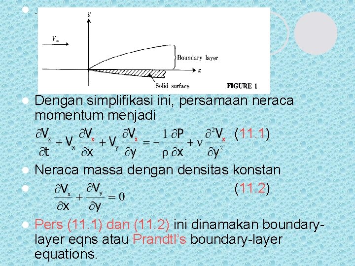 l . l Dengan simplifikasi ini, persamaan neraca momentum menjadi (11. 1) Neraca massa