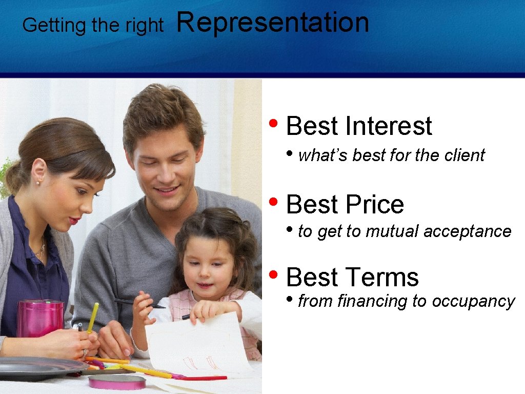 Getting the right Representation • Best Interest • what’s best for the client •