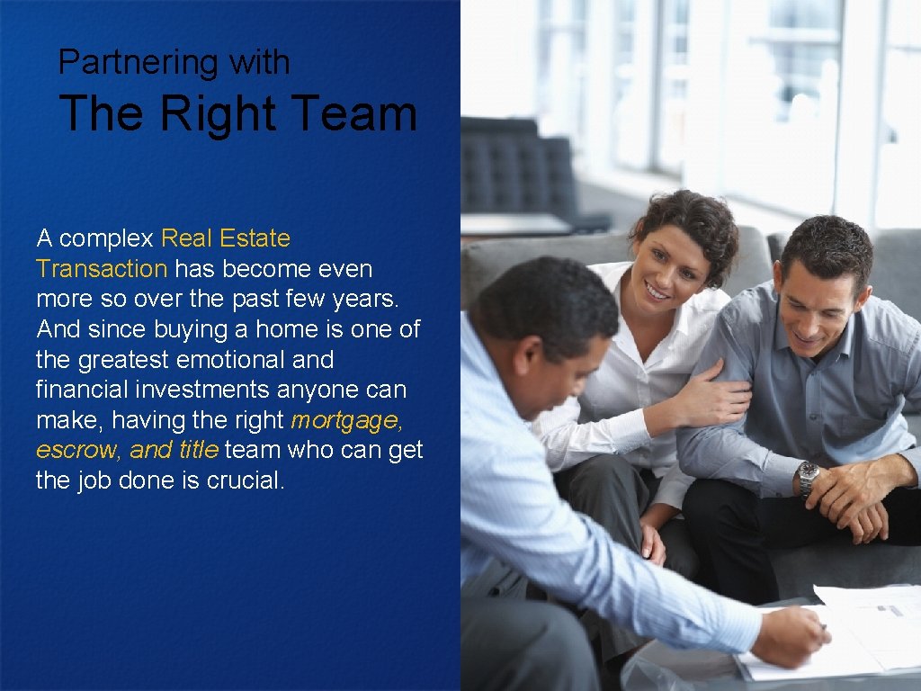 Partnering with The Right Team A complex Real Estate Transaction has become even more