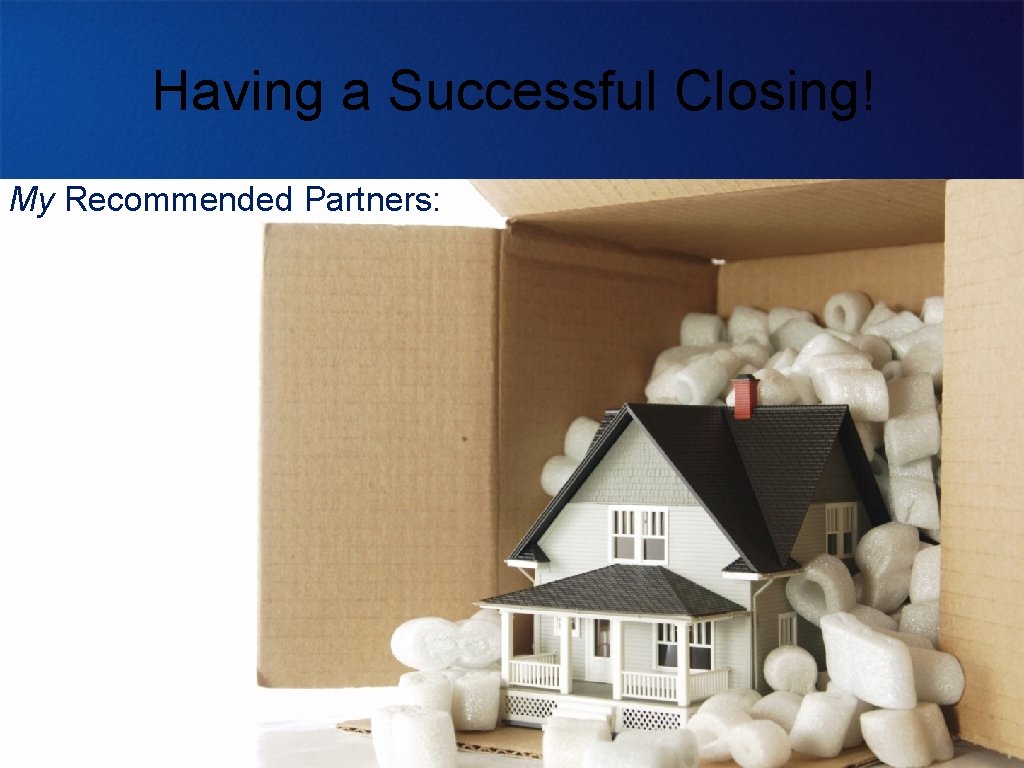 Having a Successful Closing! My Recommended Partners: 