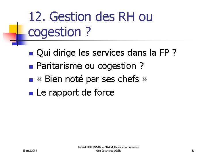 12. Gestion des RH ou cogestion ? n n Qui dirige les services dans