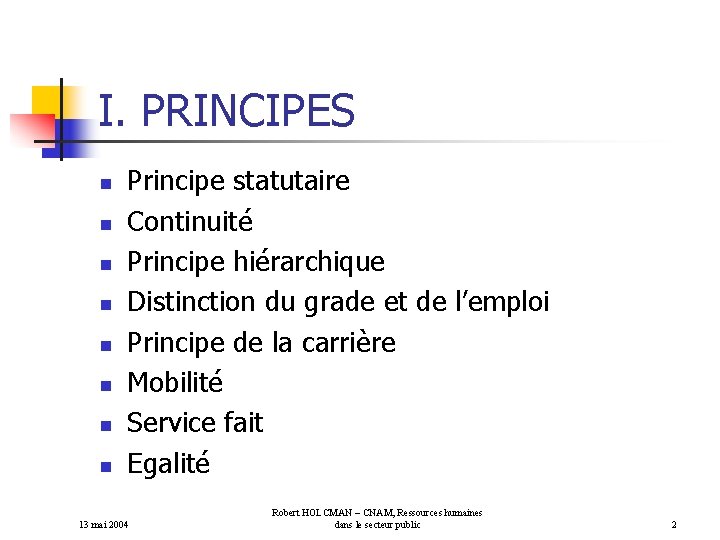 I. PRINCIPES n n n n Principe statutaire Continuité Principe hiérarchique Distinction du grade