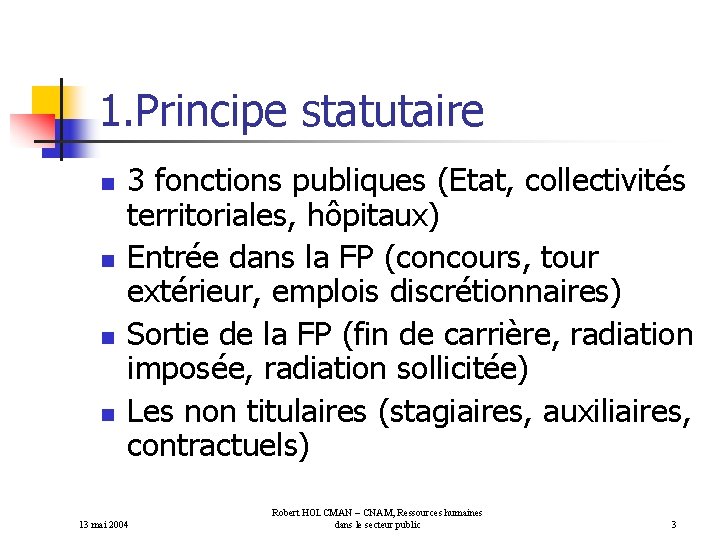 1. Principe statutaire n n 3 fonctions publiques (Etat, collectivités territoriales, hôpitaux) Entrée dans