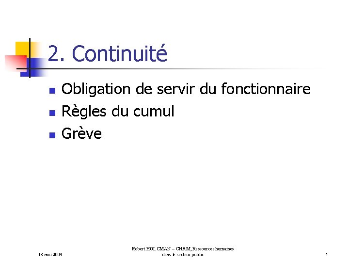 2. Continuité n n n Obligation de servir du fonctionnaire Règles du cumul Grève