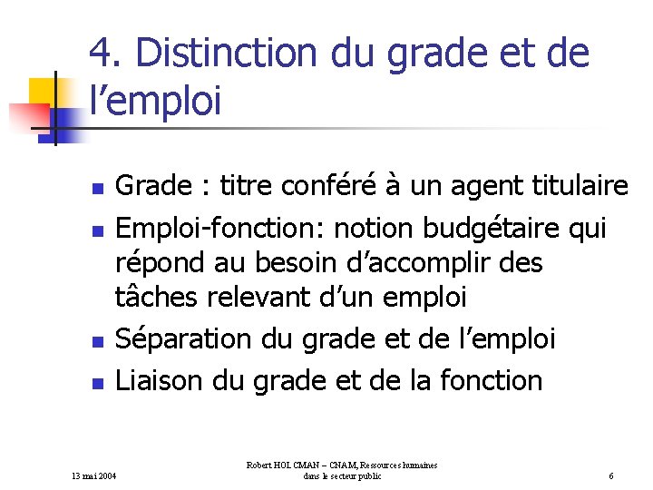 4. Distinction du grade et de l’emploi n n Grade : titre conféré à