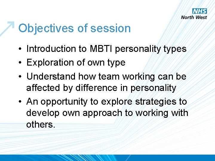 Objectives of session • Introduction to MBTI personality types • Exploration of own type