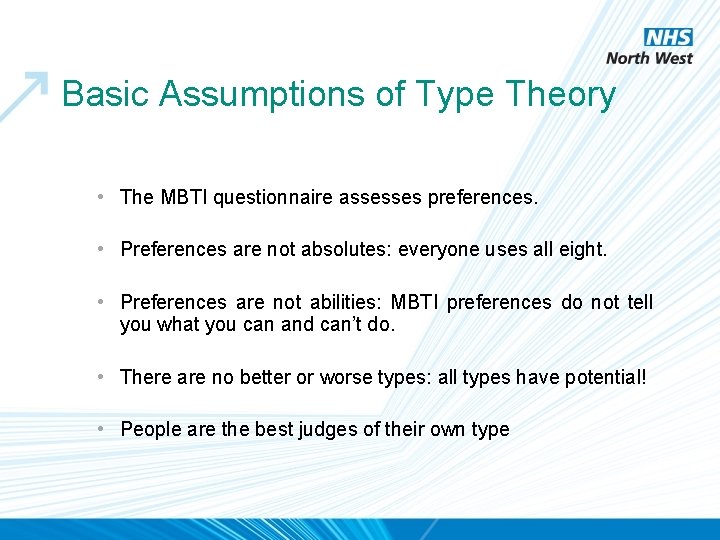 Basic Assumptions of Type Theory • The MBTI questionnaire assesses preferences. • Preferences are