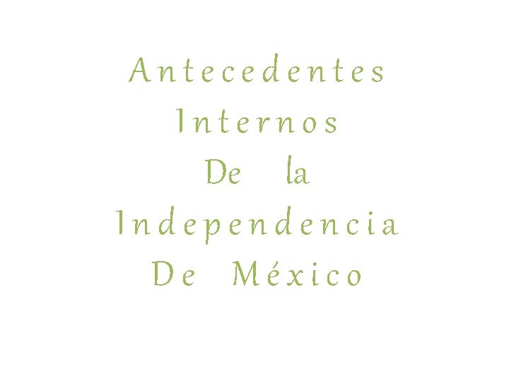 Antecedentes externos De la Independencia De Mxico Berta