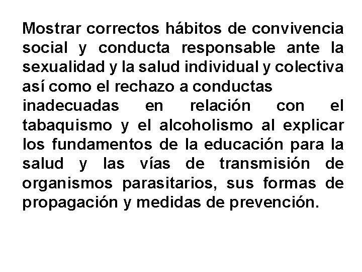 Mostrar correctos hábitos de convivencia social y conducta responsable ante la sexualidad y la