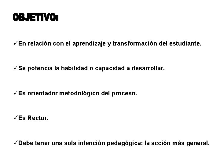 üEn relación con el aprendizaje y transformación del estudiante. üSe potencia la habilidad o