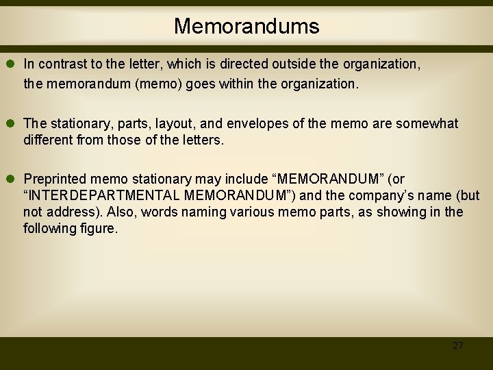 Memorandums l In contrast to the letter, which is directed outside the organization, the
