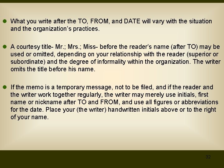 l What you write after the TO, FROM, and DATE will vary with the