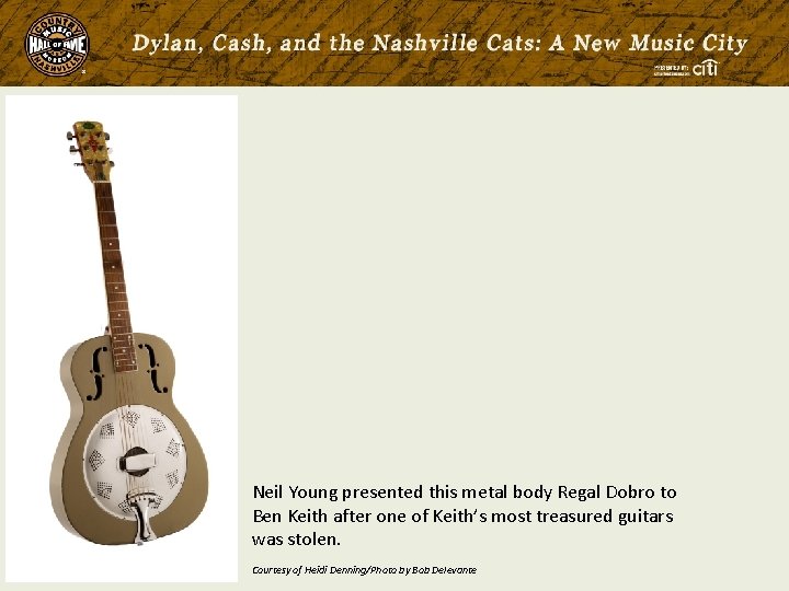 Neil Young presented this metal body Regal Dobro to Ben Keith after one of