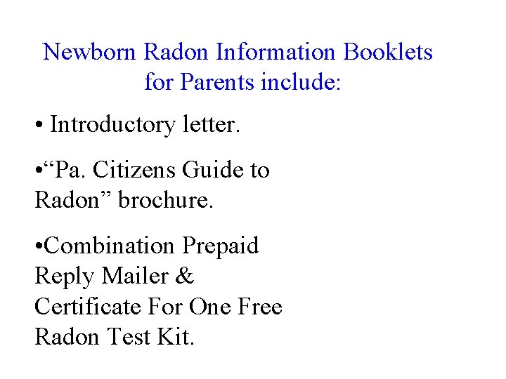 Newborn Radon Information Booklets for Parents include: • Introductory letter. • “Pa. Citizens Guide