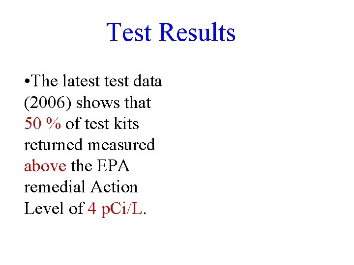 Test Results • The latest data (2006) shows that 50 % of test kits