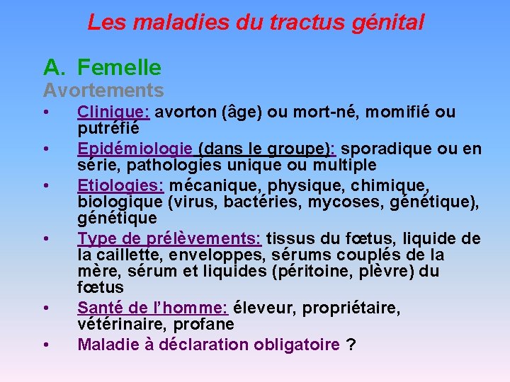 Les maladies du tractus génital A. Femelle Avortements • • • Clinique: avorton (âge)