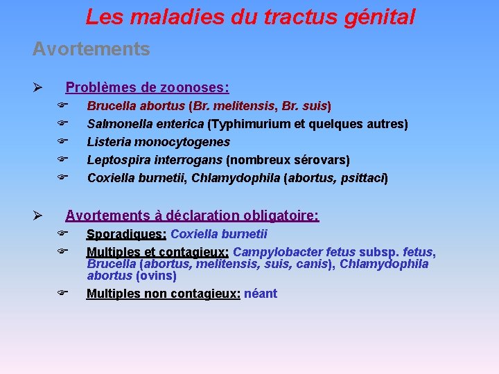 Les maladies du tractus génital Avortements Ø Problèmes de zoonoses: F F F Ø