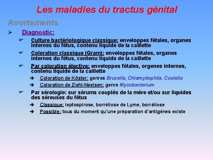 Les maladies du tractus génital Avortements Ø Diagnostic: F F F Culture bactériologique classique: