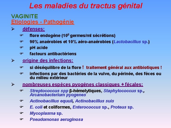 Les maladies du tractus génital VAGINITE Etiologies - Pathogénie Ø défenses: F F Ø