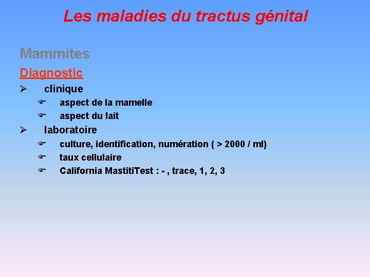 Les maladies du tractus génital Mammites Diagnostic Ø clinique F F Ø aspect de