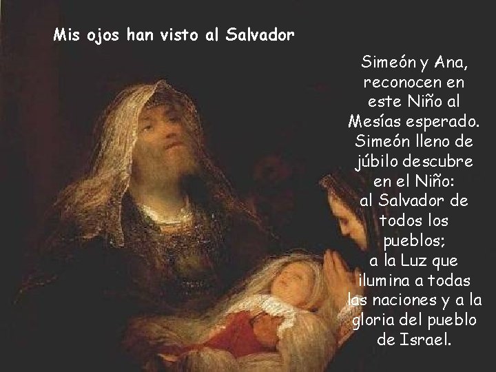 Mis ojos han visto al Salvador Simeón y Ana, reconocen en este Niño al