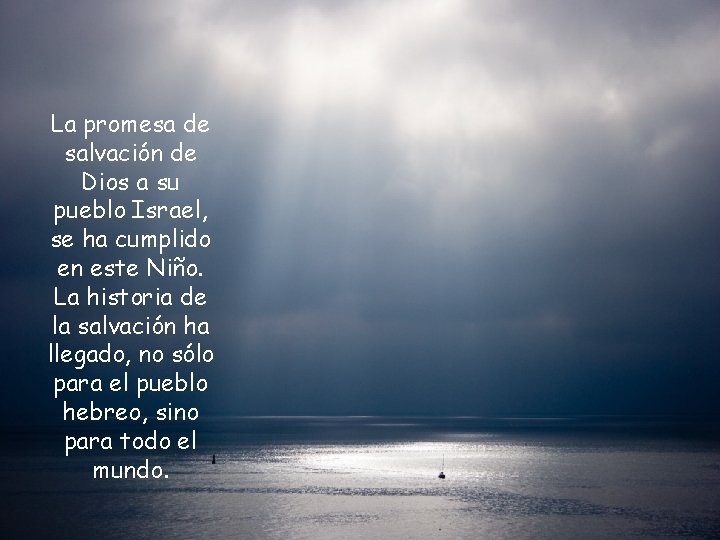 La promesa de salvación de Dios a su pueblo Israel, se ha cumplido en