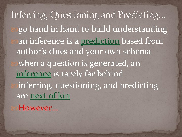 Inferring, Questioning and Predicting… go hand in hand to build understanding an inference is