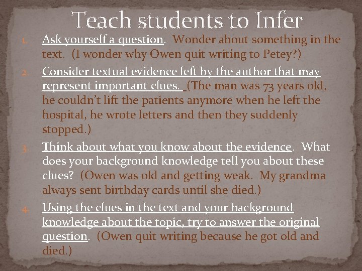 1. 2. 3. 4. Teach students to Infer Ask yourself a question. Wonder about