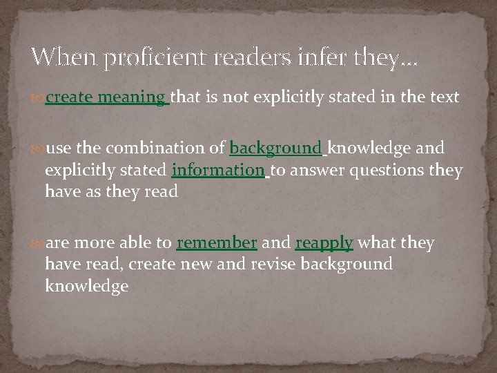 When proficient readers infer they… create meaning that is not explicitly stated in the When proficient readers infer they… create meaning that is not explicitly stated in the