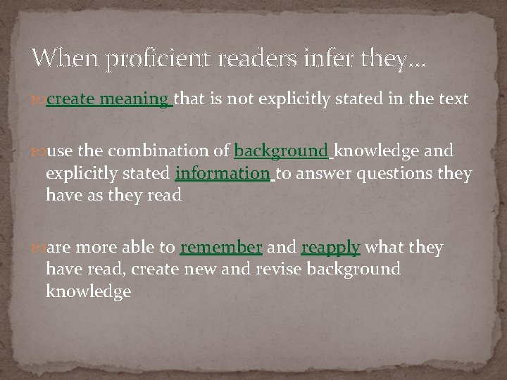 When proficient readers infer they… create meaning that is not explicitly stated in the