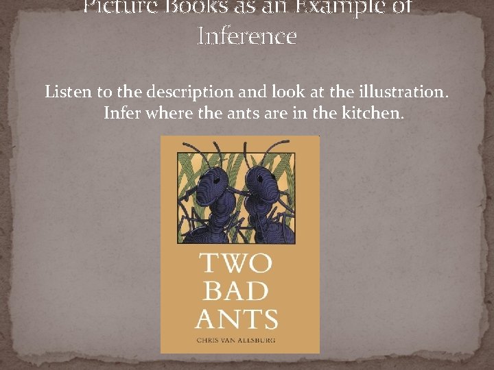 Picture Books as an Example of Inference Listen to the description and look at Picture Books as an Example of Inference Listen to the description and look at