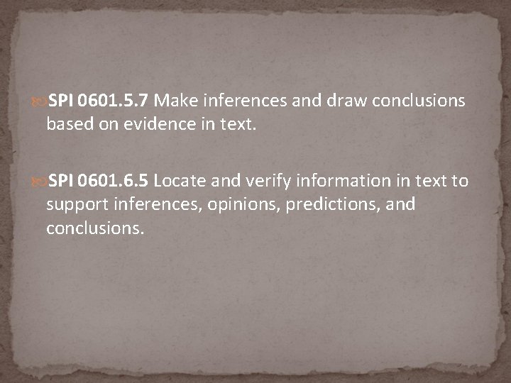  SPI 0601. 5. 7 Make inferences and draw conclusions based on evidence in