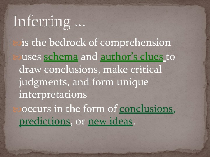 Inferring … is the bedrock of comprehension uses schema and author’s clues to draw Inferring … is the bedrock of comprehension uses schema and author’s clues to draw