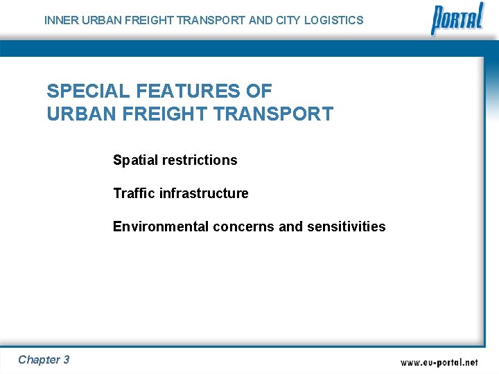 INNER URBAN FREIGHT TRANSPORT AND CITY LOGISTICS SPECIAL FEATURES OF URBAN FREIGHT TRANSPORT Spatial