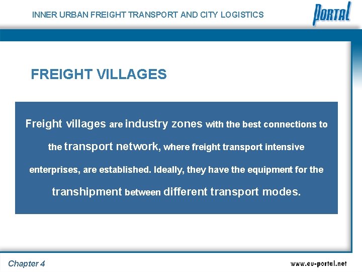 INNER URBAN FREIGHT TRANSPORT AND CITY LOGISTICS FREIGHT VILLAGES Freight villages are industry zones