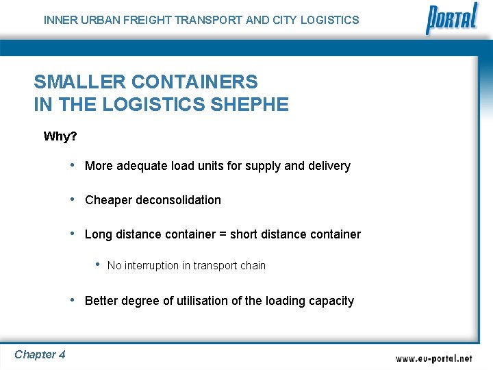 INNER URBAN FREIGHT TRANSPORT AND CITY LOGISTICS SMALLER CONTAINERS IN THE LOGISTICS SHEPHE Why?