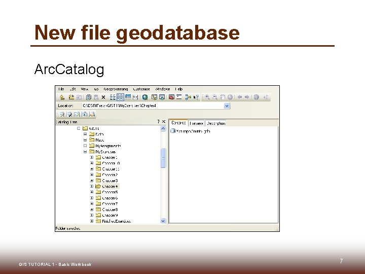 New file geodatabase Arc. Catalog GIS TUTORIAL 1 - Basic Workbook 7 