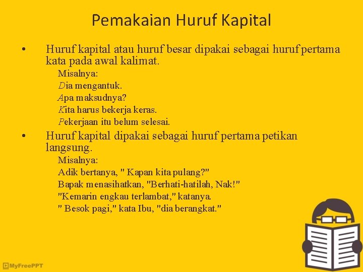 Pemakaian Huruf Kapital • Huruf kapital atau huruf besar dipakai sebagai huruf pertama kata