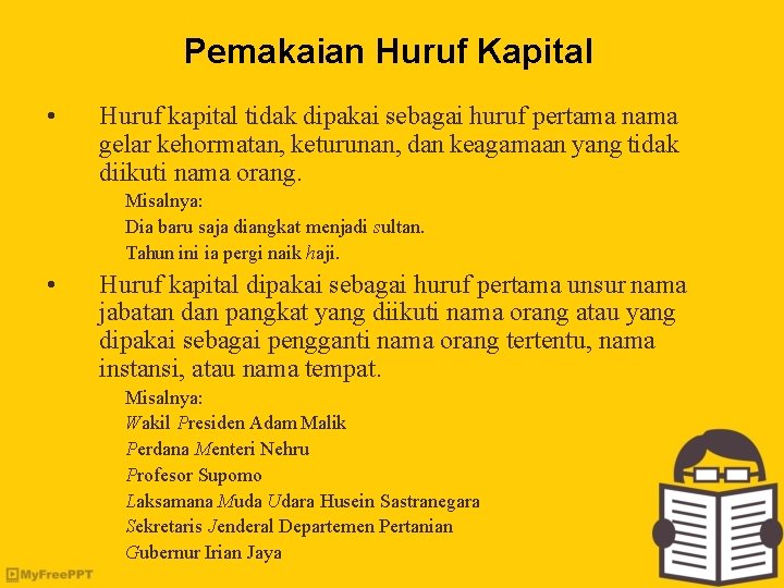 Pemakaian Huruf Kapital • Huruf kapital tidak dipakai sebagai huruf pertama nama gelar kehormatan,