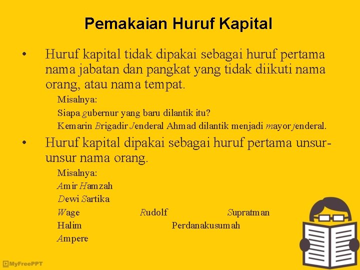 Pemakaian Huruf Kapital • Huruf kapital tidak dipakai sebagai huruf pertama nama jabatan dan