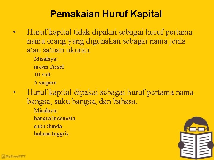 Pemakaian Huruf Kapital • Huruf kapital tidak dipakai sebagai huruf pertama nama orang yang