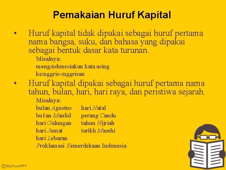 Pemakaian Huruf Kapital • Huruf kapital tidak dipakai sebagai huruf pertama nama bangsa, suku,