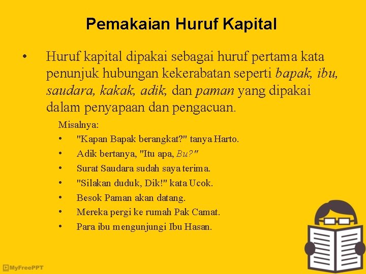 Pemakaian Huruf Kapital • Huruf kapital dipakai sebagai huruf pertama kata penunjuk hubungan kekerabatan