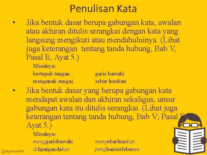 Penulisan Kata • Jika bentuk dasar berupa gabungan kata, awalan atau akhiran ditulis serangkai