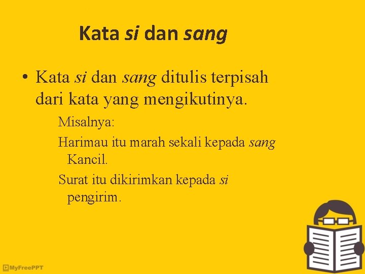 Kata si dan sang • Kata si dan sang ditulis terpisah dari kata yang