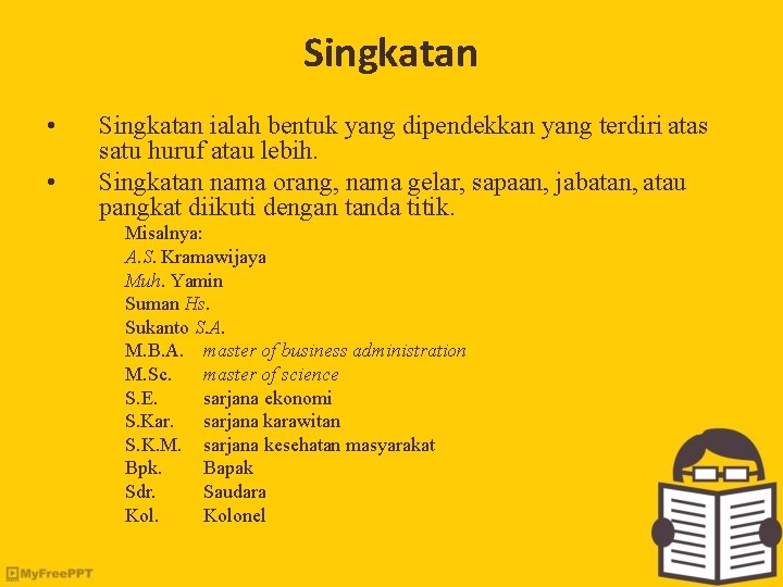 Singkatan • • Singkatan ialah bentuk yang dipendekkan yang terdiri atas satu huruf atau