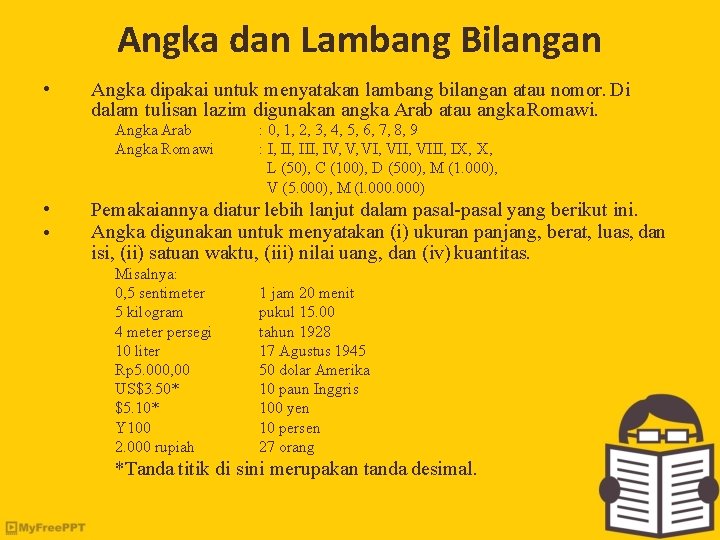 Angka dan Lambang Bilangan • Angka dipakai untuk menyatakan lambang bilangan atau nomor. Di