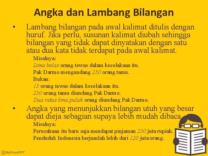 Angka dan Lambang Bilangan • Lambang bilangan pada awal kalimat ditulis dengan huruf. Jika